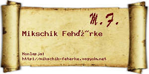 Mikschik Fehérke névjegykártya